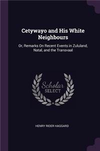 Cetywayo and His White Neighbours