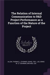 Relation of Internal Communication to R&D Project Performance as a Function of the Nature of the Project