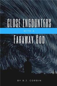 Close Encounters with a Faraway God