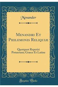 Menandri Et Philemonis Reliquiæ
