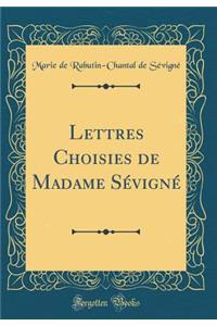 Lettres Choisies de Madame SÃ©vignÃ© (Classic Reprint)