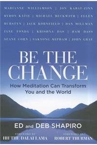 Be the Change: How Meditation Can Transform You and the World