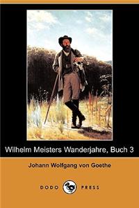 Wilhelm Meisters Wanderjahre, Buch 3 (Dodo Press)