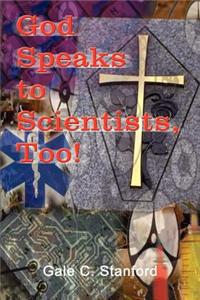 God Speaks to Scientists, Too!