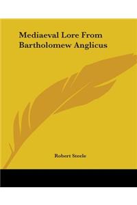 Mediaeval Lore From Bartholomew Anglicus