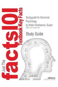 Studyguide for Abnormal Psychology by Nolen-Hoeksema, Susan, ISBN 9780073382784