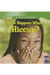 What Happens When I Hiccup?