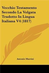 Vecchio Testamento Secondo La Volgata Tradotto In Lingua Italiana V4 (1817)