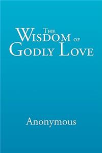 Wisdom of Godly Love