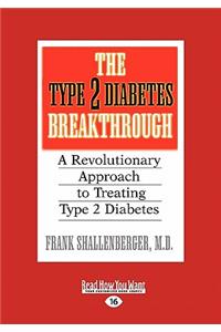 The Type 2 Diabetes Breakthrough: A Revolutionary Approach to Treating Type 2 Diabetes (Easyread Large Edition)