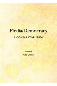 Media/Democracy: A Comparative Study