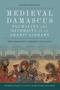 Medieval Damascus: Plurality and Diversity in an Arabic Library