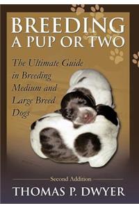 Breeding a Pup or Two: Second Addition