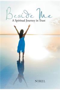 Beside Me: A Spiritual Journey in Trust