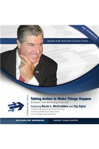 Taking Action to Make Things Happen Lib/E