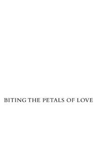 Biting The Petals Of Love
