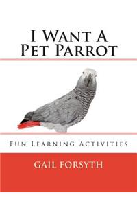 I Want A Pet Parrot