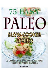 75 Easy Paleo Slow Cooker Recipes