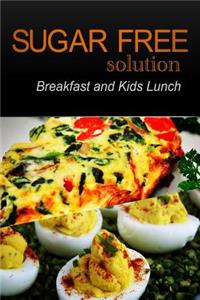 Sugar-Free Solution - Breakfast and Kids Lunch
