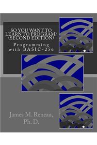 So You Want to Learn to Program? (Second Edition)
