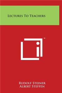 Lectures to Teachers