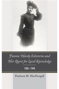 Fannie Hardy Eckstorm and Her Quest for Local Knowledge, 1865-1946