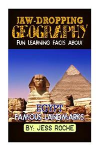 Jaw-Dropping Geography: Fun Learning Facts about Egypt Famous Landmarks: Illustrated Fun Learning for Kids