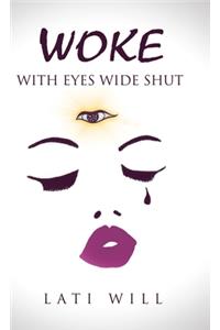 Woke with Eyes Wide Shut