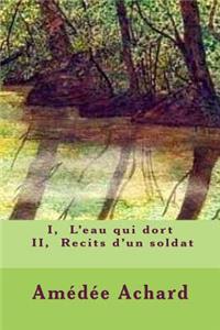I, L'eau qui dort - II, Recits d'un soldat