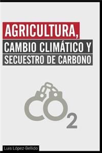 Agricultura, Cambio Climatico y Secuestro de Carbono