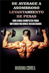 De Average a Asombroso Levantamiento de Pesas
