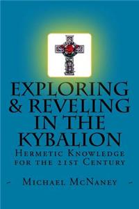 Exploring & Reveling in the Kybalion