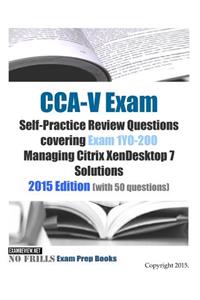 CCA-V Exam Self-Practice Review Questions covering Exam 1Y0-200 Managing Citrix XenDesktop 7 Solutions
