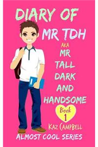 Diary of Mr TDH - AKA Mr Tall Dark and Handsome