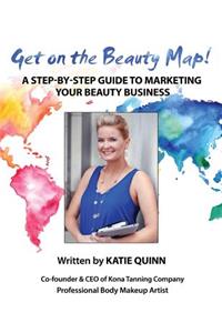 Get on the Beauty Map! A Step-by-step Guide To Marketing Your Beauty Business