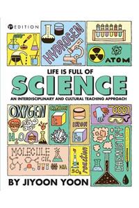 Life is Full of Science