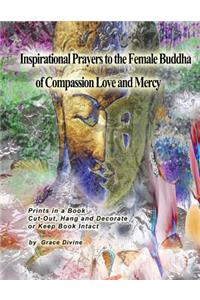 Inspirational Prayers to the Female Buddha of Compassion Love and Mercy