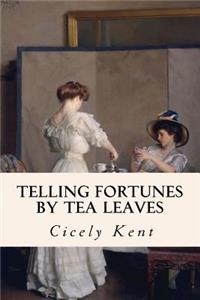 Telling Fortunes By Tea Leaves