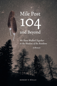 Mile Post 104 and Beyond