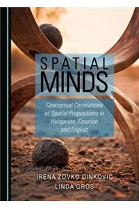 Spatial Minds: Conceptual Correlations of Spatial Prepositions in Hungarian, Croatian and English
