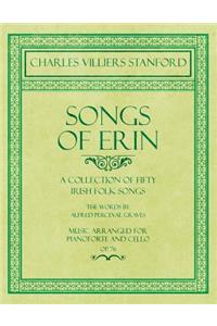 Songs of Erin - A Collection of Fifty Irish Folk Songs - The Words by Alfred Perceval Graves - Music Arranged for Voice and Piano - Op.76