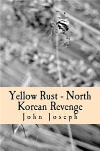 Yellow Rust - North Korean Revenge