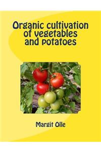 Organic cultivation of vegetables and potatoes