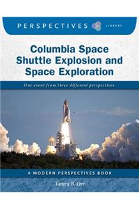 Columbia Space Shuttle Explosion and Space Exploration