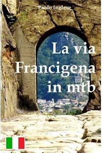 La Via Francigena in Mtb