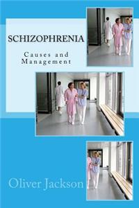 Schizophrenia: Causes and Management