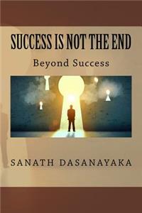 Success Is Not The End