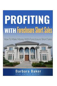 Profiting With Foreclosure Short Sales