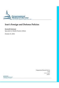 Iran's Foreign and Defense Policies: Congressional Research Service Report R44017