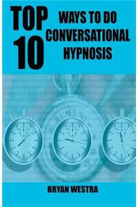 Top 10 Ways To Do Conversational Hypnosis